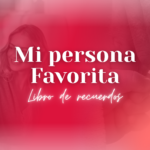 Recuerdos de mi persona favorita